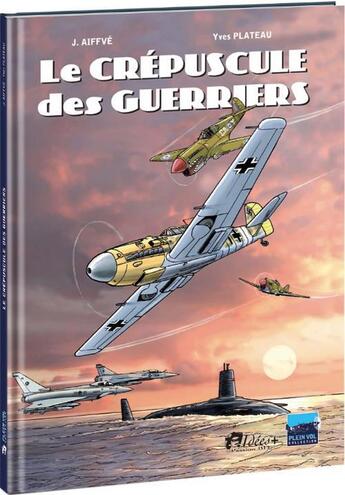 Couverture du livre « Le crépuscule des guerriers » de J. Aiffve et Yves Plateau aux éditions Idees Plus