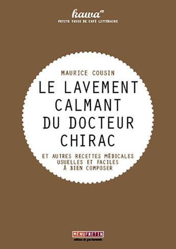 Couverture du livre « Le lavement calmant du docteur Chirac et autres recettes médicales usuelles et faciles à bien composer » de Louis Nicolardot aux éditions Menu Fretin