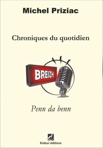 Couverture du livre « Chroniques du quotidien ; penn da benn » de Michel Priziac aux éditions Kidour