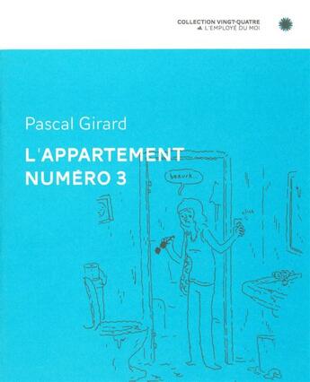 Couverture du livre « L'appartement numéro 3 » de Pascal Girard aux éditions L'employe Du Moi