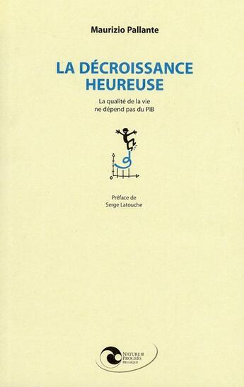 Couverture du livre « La décroissance heureuse ; la qualité de vie ne dépend pas du PIB » de  aux éditions Nature Et Progres