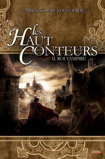 Couverture du livre « Les haut conteurs Tome 2 ; roi vampire » de Oliver Peru et Patrick Mcspare aux éditions Scrineo