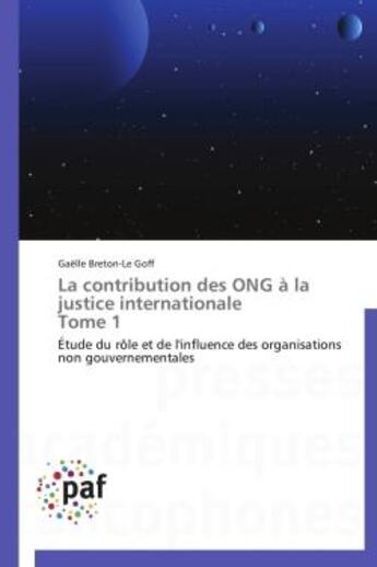 Couverture du livre « La contribution des ONG à la justice internationale t.1 » de Gaelle Breton-Le Goff aux éditions Presses Academiques Francophones