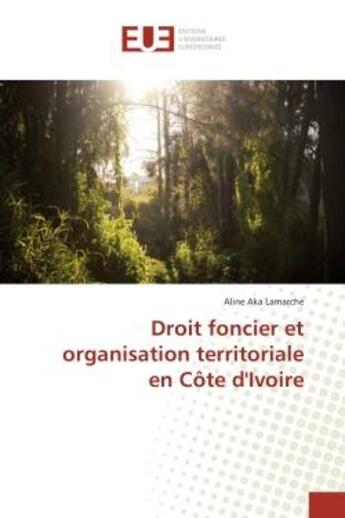 Couverture du livre « Droit foncier et organisation territoriale en cote d'Ivoire » de Aline Lamarche aux éditions Editions Universitaires Europeennes