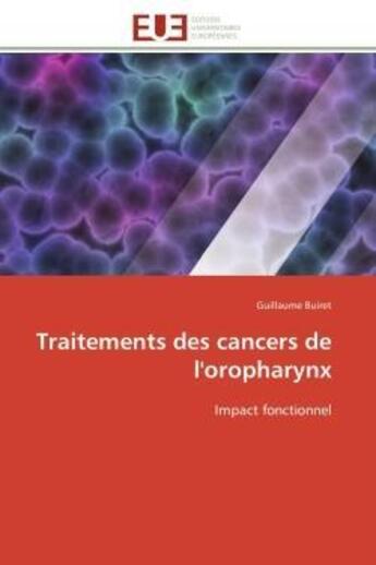 Couverture du livre « Traitements des cancers de l'oropharynx - impact fonctionnel » de Buiret Guillaume aux éditions Editions Universitaires Europeennes