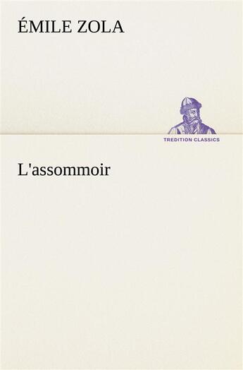 Couverture du livre « L'assommoir - l assommoir » de Émile Zola aux éditions Tredition