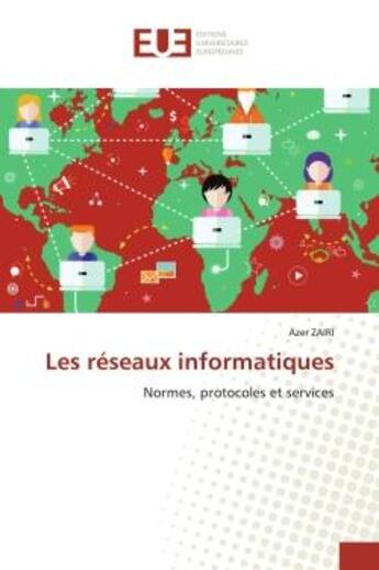 Couverture du livre « Les reseaux informatiques - normes, protocoles et services » de Zairi Azer aux éditions Editions Universitaires Europeennes