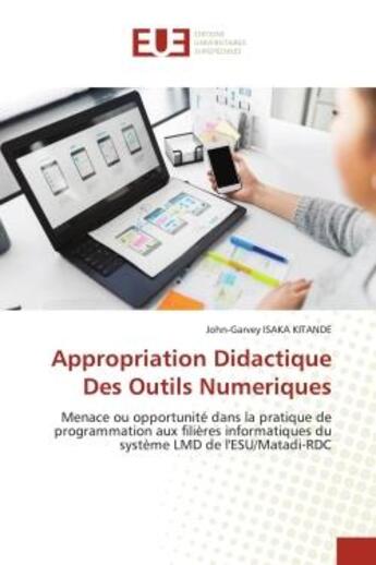 Couverture du livre « Appropriation didactique des outils numeriques - menace ou opportunite dans la pratique de programma » de Isaka Kitande J-G. aux éditions Editions Universitaires Europeennes