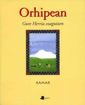 Couverture du livre « Orhipean gure herria ezagutzen » de Xamar aux éditions Pamiela