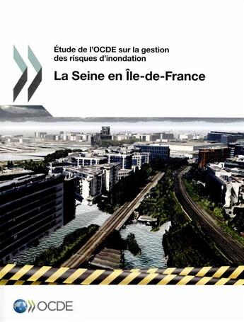 Couverture du livre « Étude de l'OCDE sur la gestion des risques d'inondation : la Seine en Île-de-France 2014 » de  aux éditions Ocde