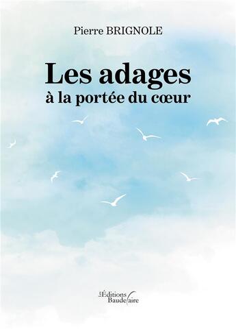 Couverture du livre « Les adages à la portée du coeur » de Pierre Brignole aux éditions Baudelaire