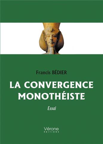 Couverture du livre « La convergence monothéiste » de Francis Bedier aux éditions Verone