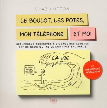 Couverture du livre « Le boulot, les potes, mon téléphone et moi » de Chaz Hutton aux éditions Tana