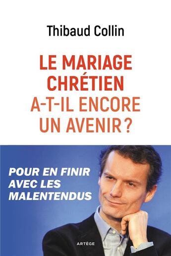 Couverture du livre « Le mariage chrétien a-t-il encore un avenir ? » de Thibaud Collin aux éditions Artege