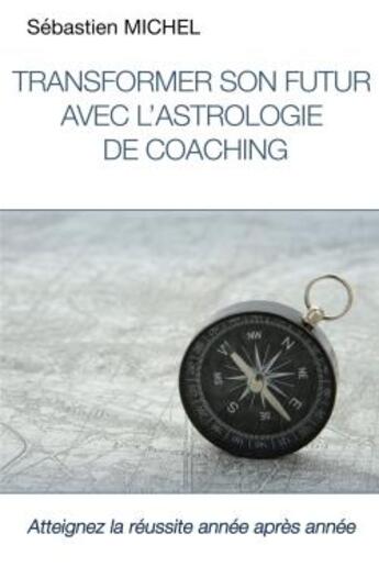 Couverture du livre « Transformer son futur avec l'astrologie de coaching » de Sebastien Michel aux éditions Lulu