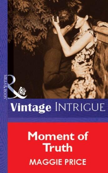 Couverture du livre « Moment of Truth (Mills & Boon Vintage Intrigue) » de Maggie Price aux éditions Mills & Boon Series