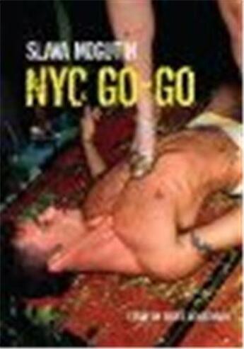 Couverture du livre « Slava mogutin nyc go-go » de Mogutin Slava aux éditions Powerhouse