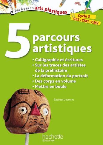 Couverture du livre « 5 parcours artistiques pour le cycle 3, calligraphie » de Elisabeth Doumenc aux éditions Hachette Education