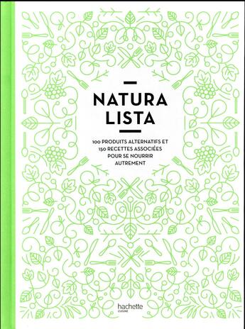 Couverture du livre « Naturalista ; 150 recettes et aliments alternatifs pour se nourrir autrement » de  aux éditions Hachette Pratique