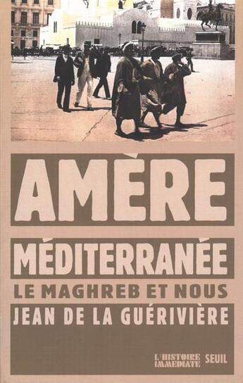 Couverture du livre « Amère méditerranée ; le maghreb et nous » de La Gueriviere J D. aux éditions Seuil