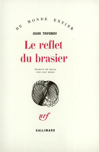 Couverture du livre « Le reflet du brasier » de Trifonov Iouri aux éditions Gallimard