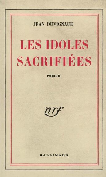 Couverture du livre « Les idoles sacrifiees » de Jean Duvignaud aux éditions Gallimard