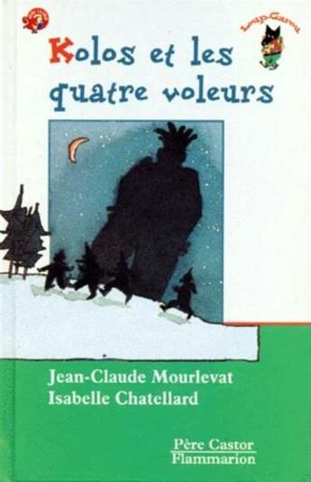 Couverture du livre « Kolos et les quatre voleurs » de Chatellard Isabelle et Jean-Claude Mourlevat aux éditions Pere Castor