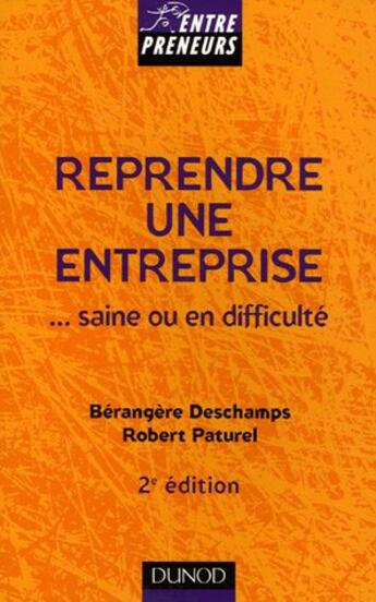Couverture du livre « Reprendre Une Entreprise ... Saine Ou En Difficulte » de Berangere Deschamps aux éditions Dunod
