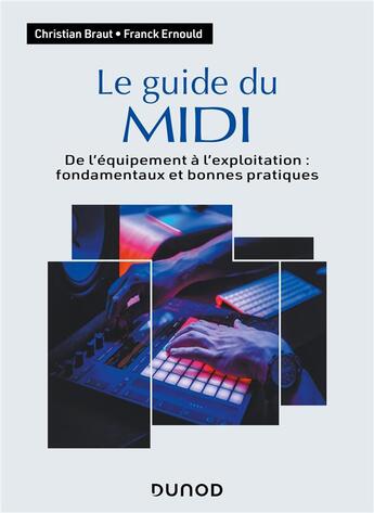 Couverture du livre « Le guide du MIDI ; de l'équipement à l'exploitation : fondamentaux et bonnes pratiques » de Franck Ernould et Christian Braut aux éditions Dunod