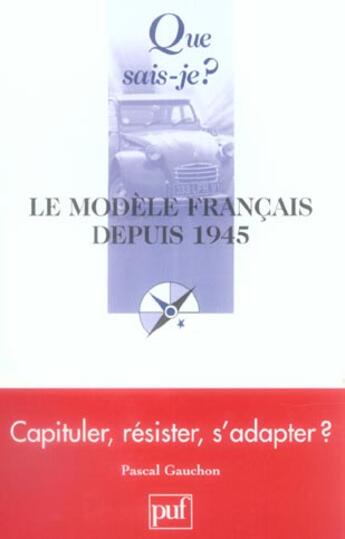 Couverture du livre « Le modele francais depuis 1945 2e ed qsj 3649 - capituler, resister, s'adapter ? » de Pascal Gauchon aux éditions Que Sais-je ?