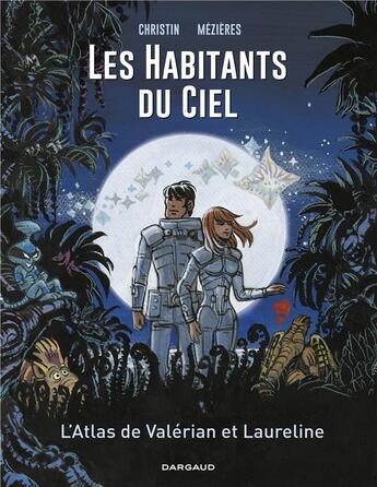 Couverture du livre « Autour de Valérian Tome 0. : l'atlas de Valérian et Laureline ; les Habitants du ciel » de Pierre Christin et Jean-Claude Mézières aux éditions Dargaud