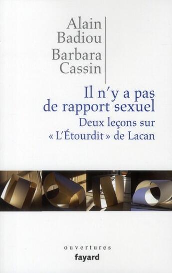 Couverture du livre « Il n'y a pas de rapport sexuel. Deux leçons sur «L'Etourdit» de Lacan » de Alain Badiou et Barbara Cassin aux éditions Fayard