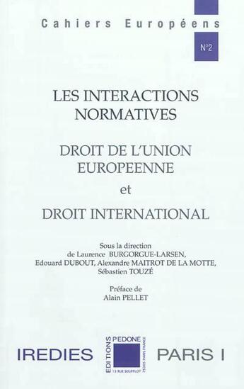 Couverture du livre « Les interactions normatives ; droit de l'Union européenne et droit international » de Alexandre Maitrot De La Motte et Edouard Dubout et Laurence Burgorgue-Larsen et Sebastien Touze aux éditions Pedone