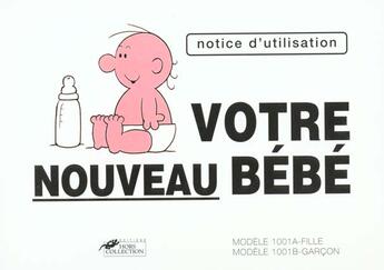 Couverture du livre « Votre nouveau bebe -mode d emploi- » de Martin Baxendale aux éditions Hors Collection