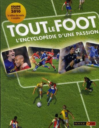 Couverture du livre « Tout le foot ; l'encyclopédie d'une passion » de Clive Gifford aux éditions Rouge Et Or