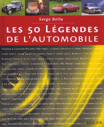 Couverture du livre « Les 50 legendes de l'automobile » de Serge Bellu aux éditions Solar