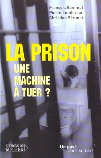 Couverture du livre « La prison, une machine a tuer ? » de Pierre Lumbroso aux éditions Rocher