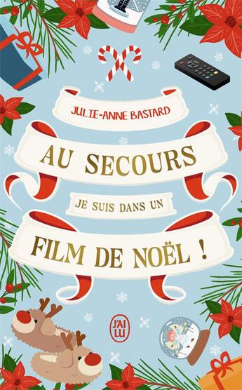 Couverture du livre « Au secours, je suis dans un film de Noël ! » de Julie-Anne Bastard aux éditions J'ai Lu