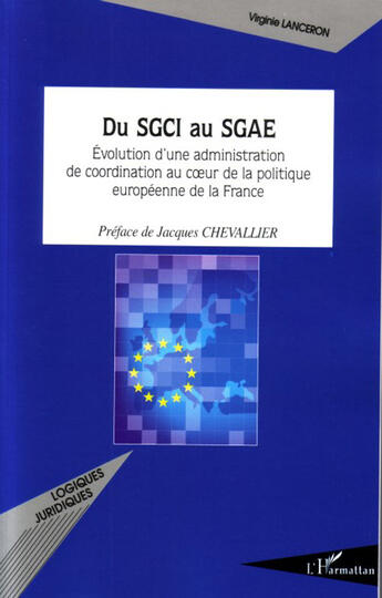 Couverture du livre « Du SGCI au SGAE ; évolution d'une administration de coordination au coeur de la politique européenne de la France » de Virginie Lanceron aux éditions L'harmattan