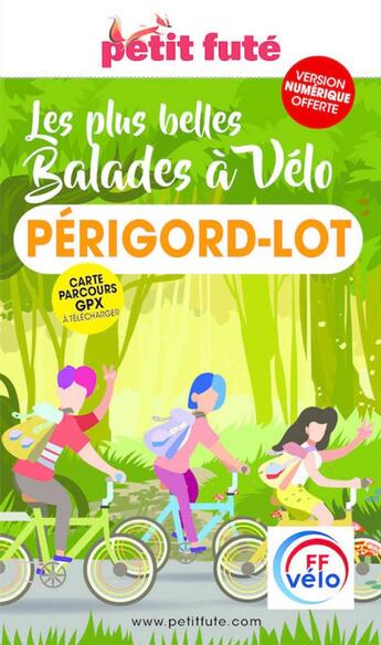 Couverture du livre « Les plus belles balades à vélo : Périgord-Lot » de Collectif Petit Fute aux éditions Le Petit Fute