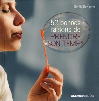 Couverture du livre « 52 bonnes raisons de prendre son temps » de Emilie Devienne aux éditions Mango