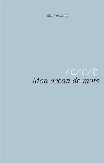 Couverture du livre « Mon océan de mots » de Manon Mayor aux éditions Books On Demand