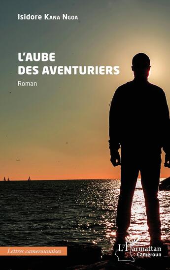 Couverture du livre « Laube des aventuriers » de Isidore Kana Ngoa aux éditions L'harmattan