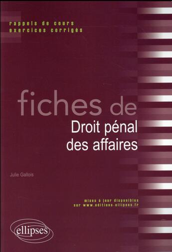 Couverture du livre « Fiches de droit penal des affaires » de Julie Gallois aux éditions Ellipses