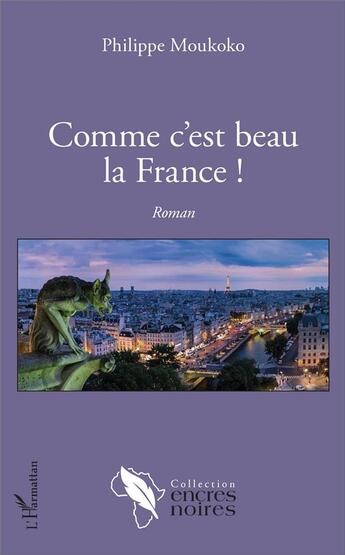 Couverture du livre « Comme c'est beau la france ! » de Philippe Moukoko aux éditions L'harmattan