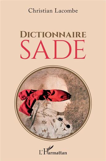 Couverture du livre « Dictionnaire Sade » de Christian Lacombe aux éditions L'harmattan