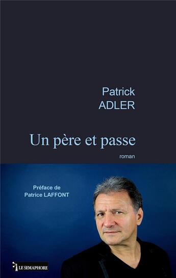 Couverture du livre « Un père et passe » de Patrick Adler aux éditions Le Semaphore