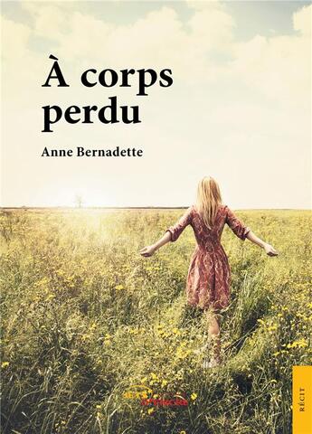 Couverture du livre « À corps perdu » de Anne Bernadette aux éditions Jets D'encre