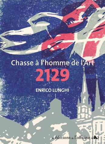 Couverture du livre « 2129 ; chasse à l'homme de l'art » de Enrico Lunghi aux éditions L'officine