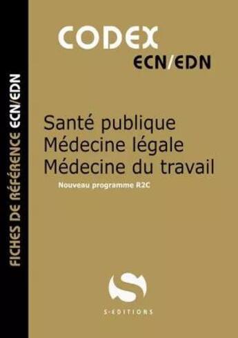 Couverture du livre « Codex santé publique / médecine légale / médecine du travail : fiches de référence ECN/EDN » de Antoine Gavoille aux éditions S-editions